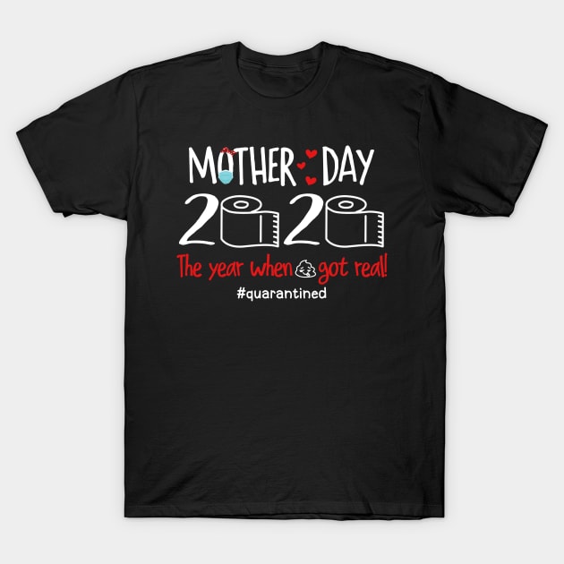 Mother's Day 2020 The Year Shit Got Real svg, Mother's Day svg, Mother's Day 2020 svg, Mom svg, Mom 2020 svg, Quarantined Mother's Day svg T-Shirt by Cheryle_brid1122